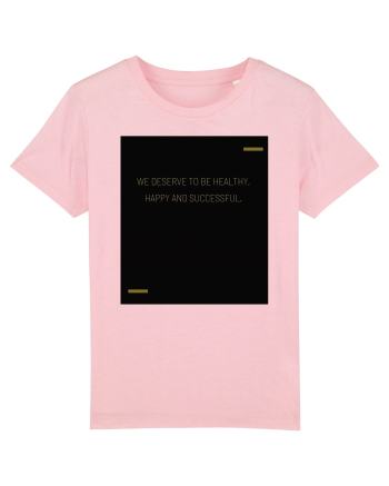 We deserve to be healthy, happy and successful. Cotton Pink