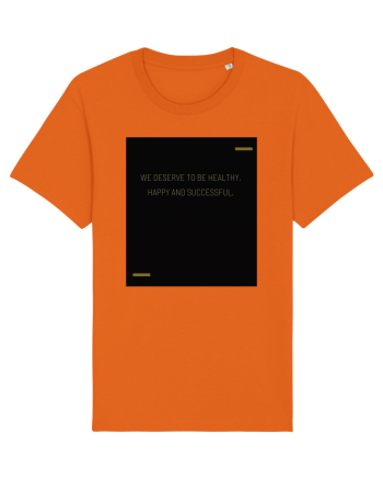 We deserve to be healthy, happy and successful. Bright Orange