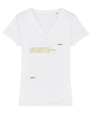 I am working towards a more relaxed life. White