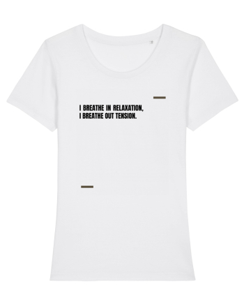 I breathe in relaxation, I breathe out tension. White