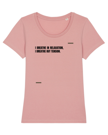 I breathe in relaxation, I breathe out tension. Canyon Pink