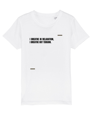 I breathe in relaxation, I breathe out tension. White