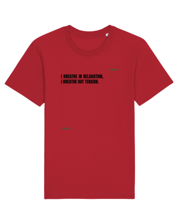I breathe in relaxation, I breathe out tension. Red