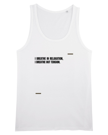 I breathe in relaxation, I breathe out tension. White