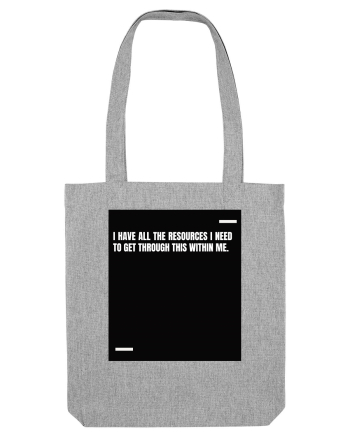 I have all the resources I need to get through this within me. Heather Grey