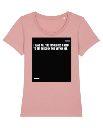I have all the resources I need to get through this within me. Canyon Pink