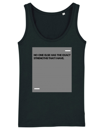 No one else has the exact strengths that I have. Black