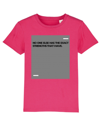 No one else has the exact strengths that I have. Raspberry