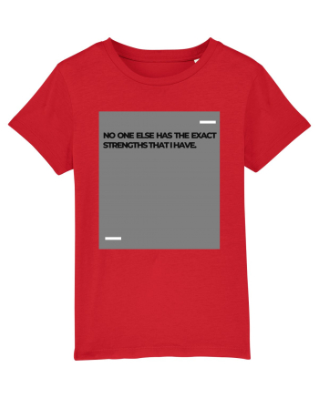 No one else has the exact strengths that I have. Red