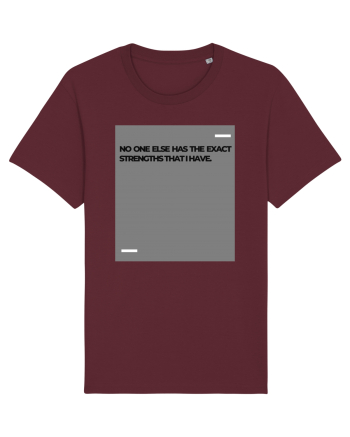 No one else has the exact strengths that I have. Burgundy