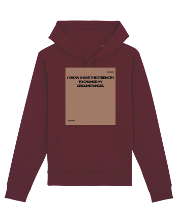 I know I have the strength to change my circumstances. Burgundy