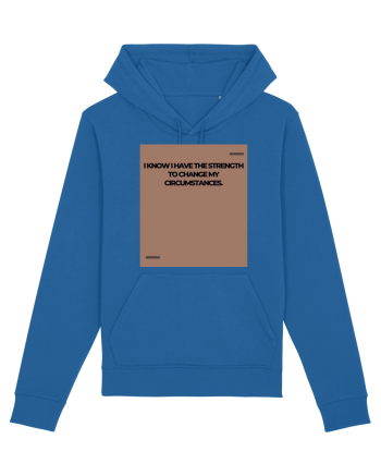 I know I have the strength to change my circumstances. Royal Blue