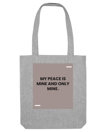 My peace is mine and only mine. Heather Grey