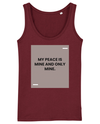 My peace is mine and only mine. Burgundy