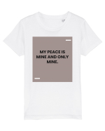 My peace is mine and only mine. Tricou mânecă scurtă  Copii Mini Creator