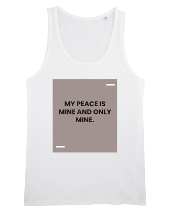 My peace is mine and only mine. White