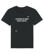 I can overcome this moment and have a good day. Tricou mânecă scurtă Unisex Rocker