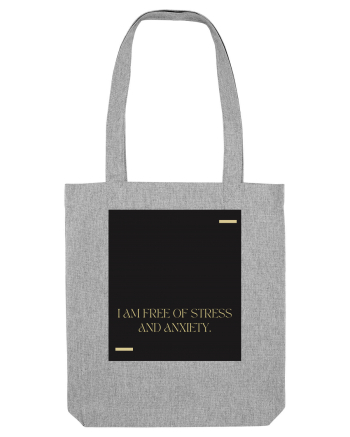 I am free of stress and anxiety. Heather Grey
