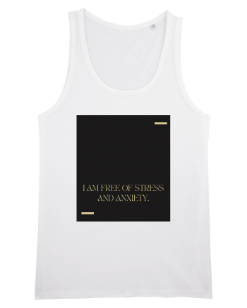 I am free of stress and anxiety. White