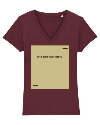 We choose to be happy. Burgundy