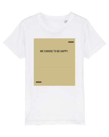 We choose to be happy. White