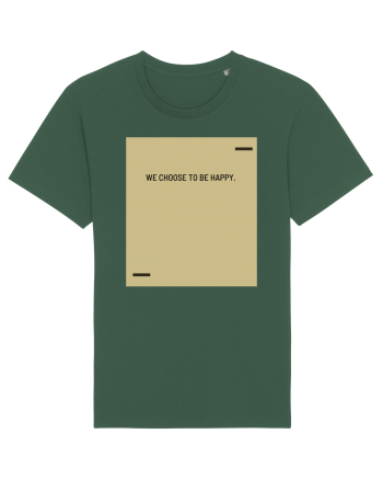 We choose to be happy. Bottle Green