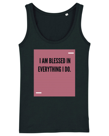 I am blessed in everything I do. Black