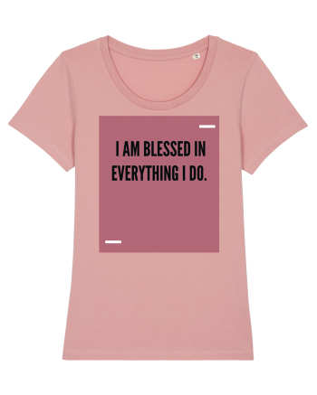 I am blessed in everything I do. Canyon Pink