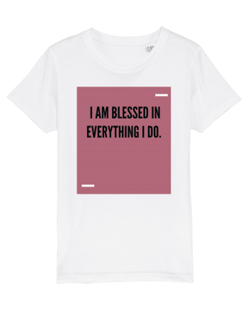 I am blessed in everything I do. White