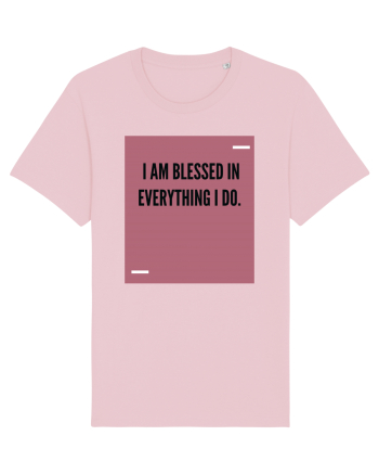 I am blessed in everything I do. Cotton Pink