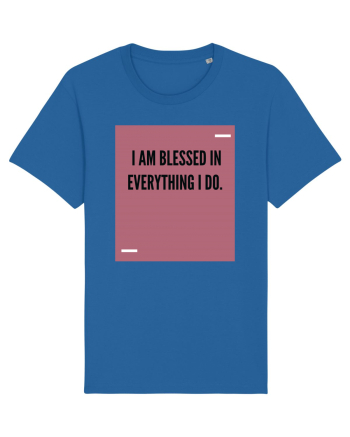 I am blessed in everything I do. Royal Blue