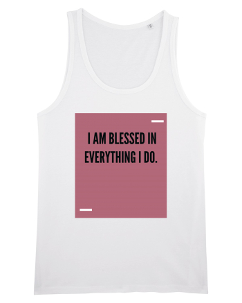 I am blessed in everything I do. White