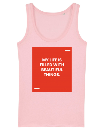 My life is filled with beautiful things. Cotton Pink