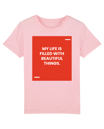 My life is filled with beautiful things. Cotton Pink