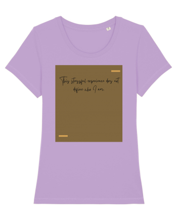 This stressful experience does not define who I am. Lavender Dawn