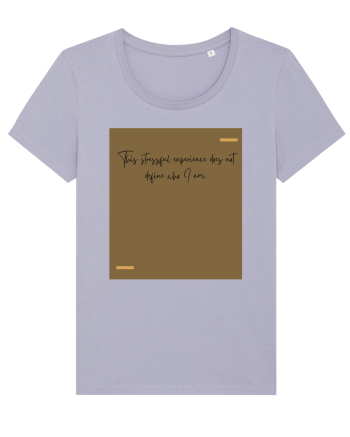 This stressful experience does not define who I am. Lavender
