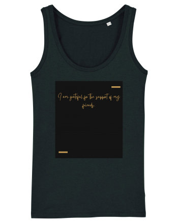 I am grateful for the support of my friends. Black