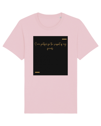 I am grateful for the support of my friends. Cotton Pink