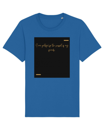 I am grateful for the support of my friends. Royal Blue