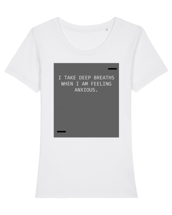 I take deep breaths when I am feeling anxious. White