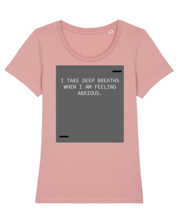 I take deep breaths when I am feeling anxious. Canyon Pink