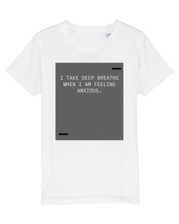 I take deep breaths when I am feeling anxious. White
