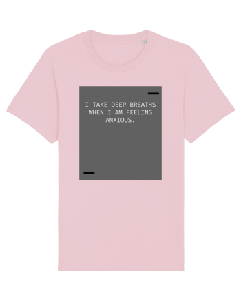 I take deep breaths when I am feeling anxious. Cotton Pink