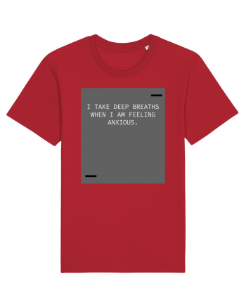 I take deep breaths when I am feeling anxious. Red