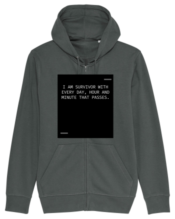 I am survivor with every day, hour and minute that passes. Anthracite