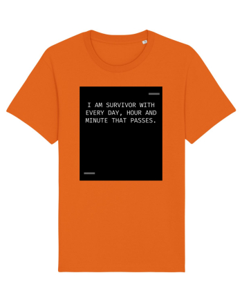 I am survivor with every day, hour and minute that passes. Bright Orange