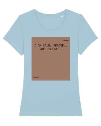 I am calm, peaceful and focused. Sky Blue