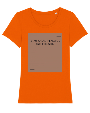 I am calm, peaceful and focused. Bright Orange