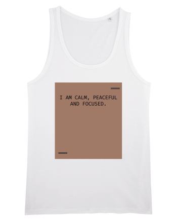 I am calm, peaceful and focused. White