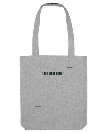 I let go of doubt. Heather Grey